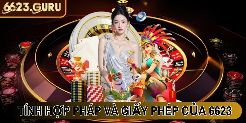 Tính hợp pháp và giấy phép kinh doanh của nhà cái 6623
