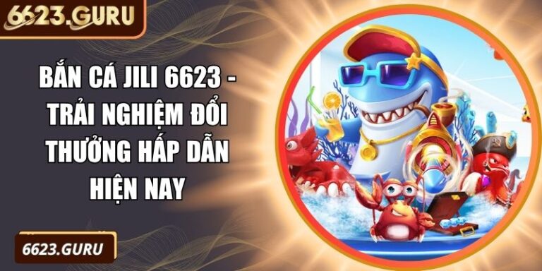 Bắn Cá JiLi 6623