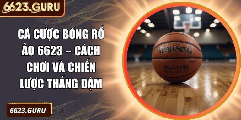 cá cược bóng rổ ảo 6623