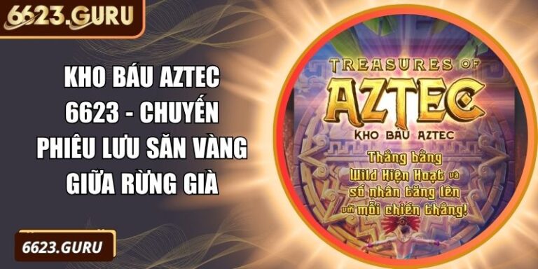 Kho Báu Aztec 6623